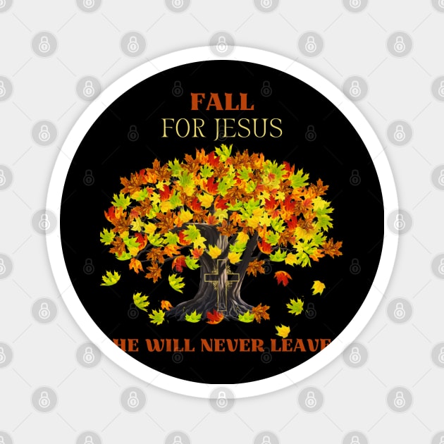 Fall For Jesus He Will Never Leave Magnet by MyVictory